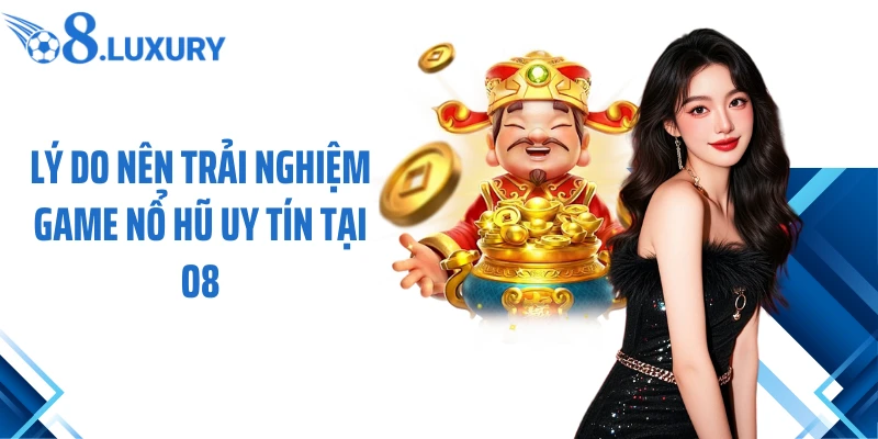 Game Nổ Hũ Uy Tín O8 - Trải Nghiệm Không Gian Cá Cược Hàng Đầu 2026 2 Lý do nên trải nghiệm game nổ hũ uy tín tại O8